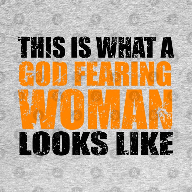 This Is What A God Fearing Woman Looks Like by CalledandChosenApparel